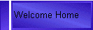 Welcome Home